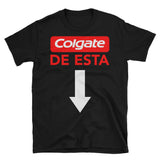 Colgate de Esta Shirt | Funny Latino Sayings | Unisex Shirts for Everyone - Lateeno Apparel