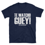 Te watcho guey | Spanglish | Unisex - Lateeno Apparel