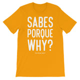 Sabes porque why | Spanglish | Unisex - Lateeno Apparel