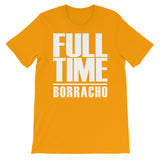 Full time Borracho | Spanglish | Unisex - Lateeno Apparel