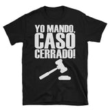 Yo mando caso cerrado | Funny | Unisex - Lateeno Apparel