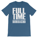 Full time Borracho | Spanglish | Unisex - Lateeno Apparel