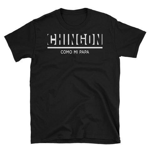 Chingón Como Mi Papa T Shirt | Mexico | Tex-Mex | Lateeno Shop - Lateeno Apparel