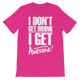 I don't get drunk | Funny | Unisex - Lateeno Apparel