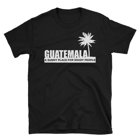 Guatemala A Sunny Place For Shady People Shirt | Lateeno Shop - Lateeno Apparel