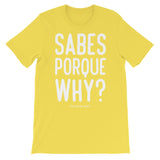 Sabes porque why | Spanglish | Unisex - Lateeno Apparel