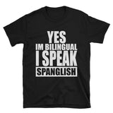 Yes I'm Bilingual I speak Spanglish | Unisex - Lateeno Apparel