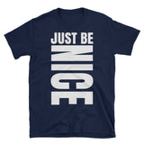 Just be Nice | Inspiration | Unisex - Lateeno Apparel