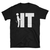 it | Funny | Unisex - Lateeno Apparel